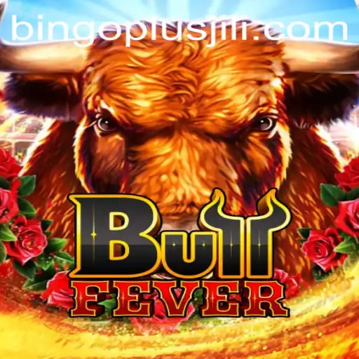 Discover the Thrills of BullFever and Bingo Plus JiLi