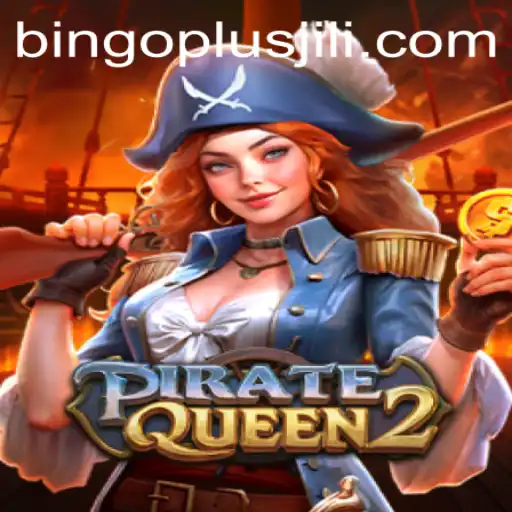 PirateQueen2 and Bingo Plus JiLi: A Dive into Adventure and Chance